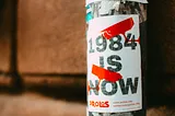 flyer saying “1984 is now”