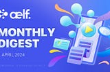 aelf Monthly Digest — April 2024