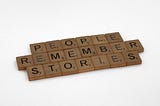People Remember Stories Scrabble tiles
