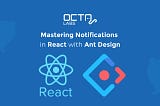 Mastering Notifications in React with Ant Design