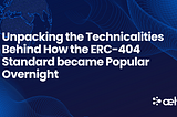 Unpacking the Technicalities Behind How the ERC-404 Standard Became Popular Overnight