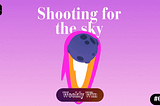 [Weekly Win #010] Shooting for the sky