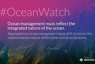Ocean Watch: for data-informed decision making.
