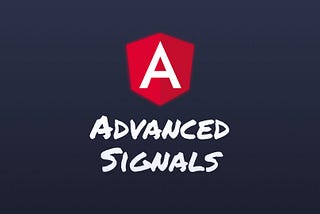 Angular Advanced Signals