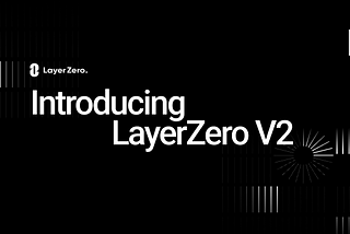 Introducing LayerZero V2