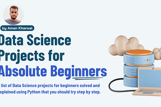 Data Science Projects for Absolute Beginners