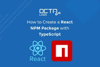 How to Create a React NPM Package with TypeScript