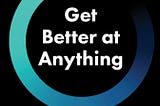My New Book: Get Better at Anything (Special Offer for Preorders)