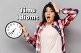 13 Idioms about Time