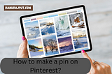 How to make a pin on Pinterest?