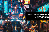 Aesthetics Unlocked #1 — Neo-Tokyo : traditional Japan with futuristic flair