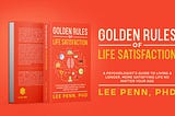 New Book Out Now: The Golden Rules of Life Satisfaction
