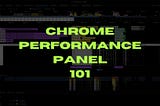 Chrome’s Performance Panel 101: What’s Going on in Your JavaScript Main Thread
