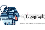 Typography: what do I need to know to choose the right one?