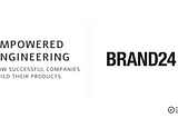 Empowered Engineering in Brand24
