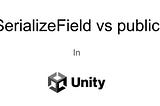 SerializeField vs public in C# Unity
