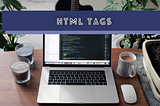 HTML Tags That Help You Build Modern Frontends