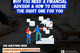 Why You Need a Financial Advisor and How to Choose the Right One for You