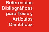 [PDF][BEST]} Citas y Referencias Bibliográficas para Tesis y Artículos Científicos: El arte de…