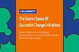 The Secret Sauce Of Succesful Change Initiatives