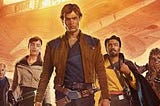 Solo: A Star Wars Story Turned Out Better Than Expected…For Me, Anyway
