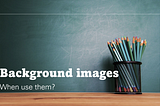 Background images: how to make them an ally when building Dashboards