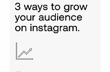 3 ways to grow your audience on Instagram