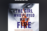 Into the Fire: A Deep Dive into Lisbeth Salander’s World