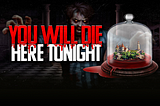 You Will Die Here Tonight Twists Survival Horror