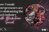 Tech Innovations by Women: How Female Entrepreneurs are Revolutionizing the Industry