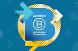 Evolving the Standards for B Corp Certification: Why, What, and When