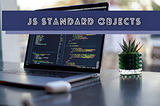 Standard JavaScript Objects That Every Developer Should Know