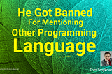 🫣 He Got Banned For Mentioning Other Programming Language