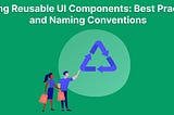 Writing Reusable UI Components: Best Practices and Naming Conventions