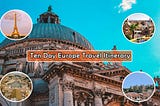 10 Day Europe Travel Itinerary: Experience the Magic of Europe in 10 Days