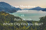 ”Texas Showdown: Austin vs. Fort Worth — Which City Fits You Best?”