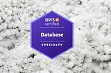 Passing the AWS Certified Database — Specialty in 2024