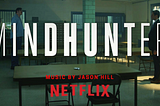 The Maestro and The Monsters: Composer Jason Hill talks ‘MINDHUNTER’