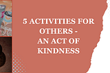 5 ACTS OF KINDNESS