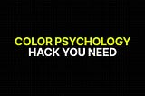 Color Psychology Hack You Need