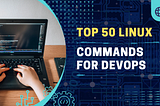 Top Linux Commands And Tricks For DevOps Tasks