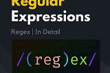 Understand Regular Expression from beginners to advanced with examples