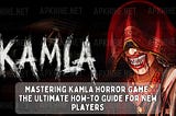 Downlooad KAMLA Horror Game APK 2.0 For Andr