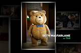 Opening Credits of “Ted”, displaying the talking teddy bear that Seth MacFarlane voices. Credit: Peacock