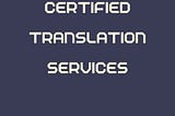 Simplifying Certified Translation Services: Tips and Strategies