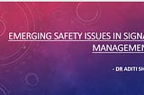 A 5-minutes synopsis on Emerging Safety Issues in EU signal management process