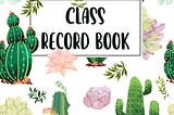 [PDF][BEST]} Class Record Book For 10 Weeks 50 Names: A Large Record Book For Teachers — 8.5'