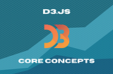 D3.js: 4 Core Concepts You Should Understand First