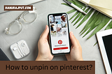 How to unpin on Pinterest?