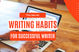 Writing Habits for Successful Writer